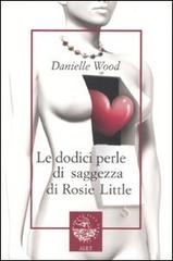 Le dodici perle di saggezza di Rosie Little di Danielle Wood edito da Alet Edizioni