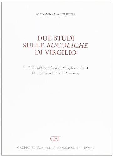 Due studi sulle Bucoliche di Virgilio di Antonio Marchetta edito da Gruppo Editoriale Int.