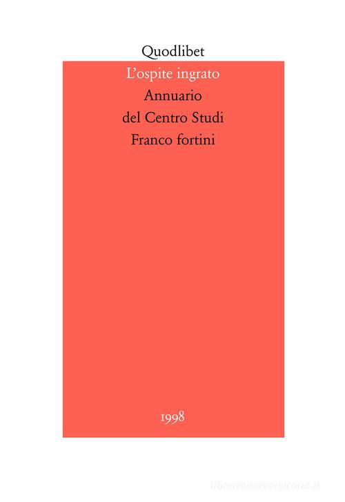 L' ospite ingrato. Annuario del Centro studi Franco Fortini (1998) vol.1 edito da Quodlibet