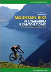 Mountain bike in Lombardia e Canton Ticino. 62 itinerari fra Varese Mendrisio e Como di Luca De Franco, Matteo Gattoni edito da Versante Sud