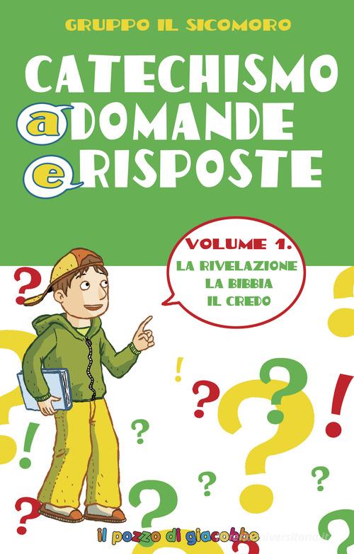 Catechismo a domande e risposte. Ediz. illustrata vol.1 di Silvia Vecchini, Antonio Vincenti edito da Il Pozzo di Giacobbe