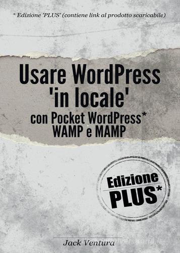 Usare WordPress «in locale» di Jack Ventura edito da Youcanprint