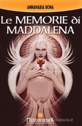 Le memorie di Maddalena. Nuova ediz. di Annamaria Bona edito da Melchisedek