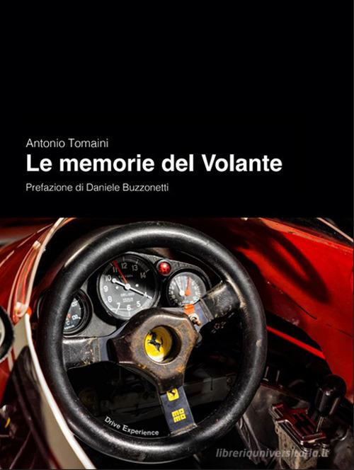 Le memorie del volante di Antonio Tomaini edito da Drive Experience