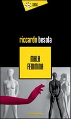 Mala femmina di Riccardo Besola edito da Eclissi