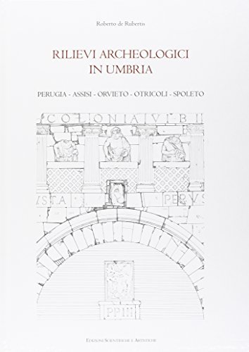 Rilievi archeologici in Umbria. Perugia, Assisi, Orvieto, Otricoli, Spoleto. Con DVD di Roberto De Rubertis edito da ESA (Torre del Greco)