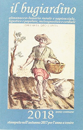 Il bugiardino 2018. Lunario agenda agricola della Liguria edito da Grafica Piemme