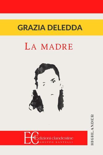 La madre di Grazia Deledda edito da Edizioni Clandestine