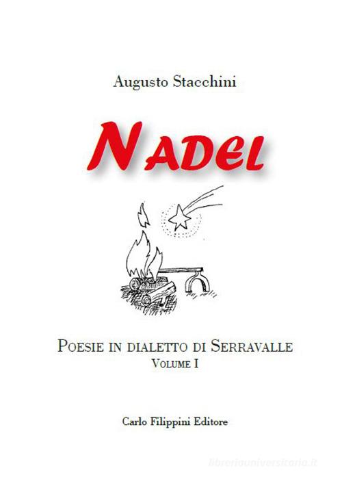 Nadel. Poesie in dialetto di Serravalle vol.1 di Augusto Stacchini edito da Carlo Filippini Editore