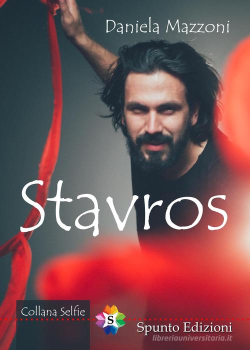 Libro Stavros di Daniela Mazzoni Selfie di Spunto Edizioni
