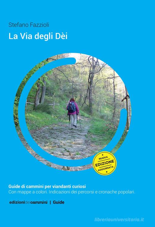 La Via degli Dèi. Nuova ediz. di Stefano Fazzioli edito da Edizioni dei Cammini