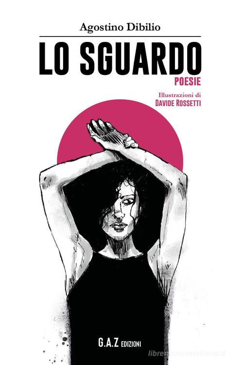 Lo sguardo di Agostino Dibilio edito da Youcanprint