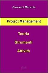 Project management. Teoria strumenti attività di Giovanni Macchia edito da Lulu.com