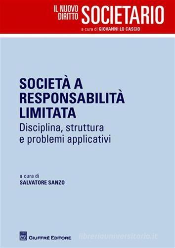 Società responsabilità limitata. Disciplina, struttura e problemi applicativi edito da Giuffrè