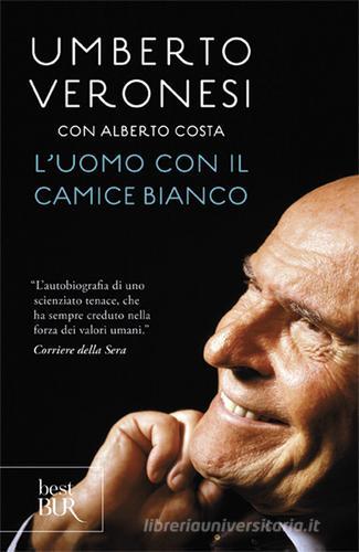 L' uomo con il camice bianco di Umberto Veronesi, Alberto Costa edito da Rizzoli