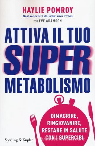 Attiva il tuo supermetabolismo di Haylie Pomroy, Eve Adamson edito da Sperling & Kupfer