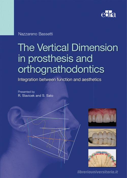 The vertical dimension in prosthesis and orthognathodontics. Integration between function and aesthetics di Nazareno Bassetti edito da Edra