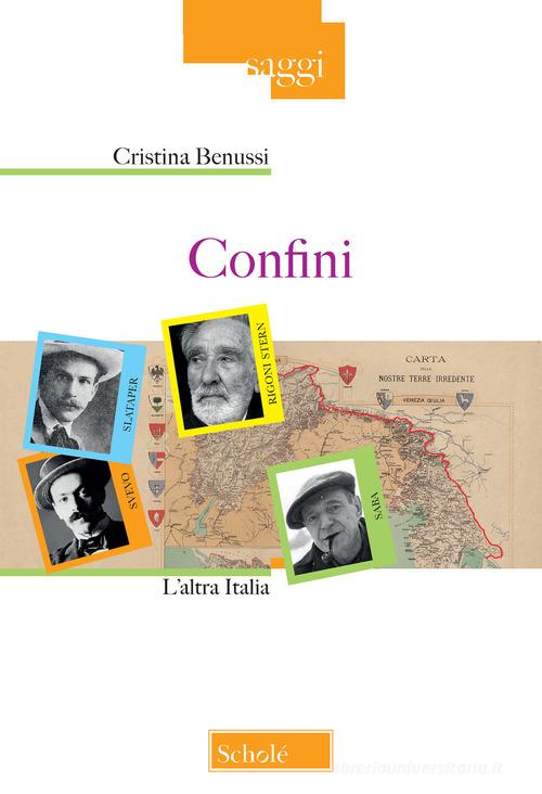 Confini. L'altra Italia di Cristina Benussi edito da Scholé