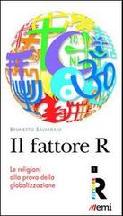 Il Fattore R. Le religioni alla prova della globalizzazione di Brunetto Salvarani edito da EMI