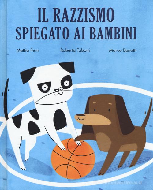 Il razzismo spiegato ai bambini di Mattia Ferri, Roberta Taboni edito da Becco Giallo