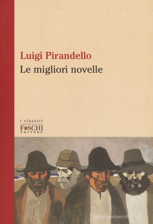 Le migliori novelle di Luigi Pirandello edito da Foschi (Santarcangelo)