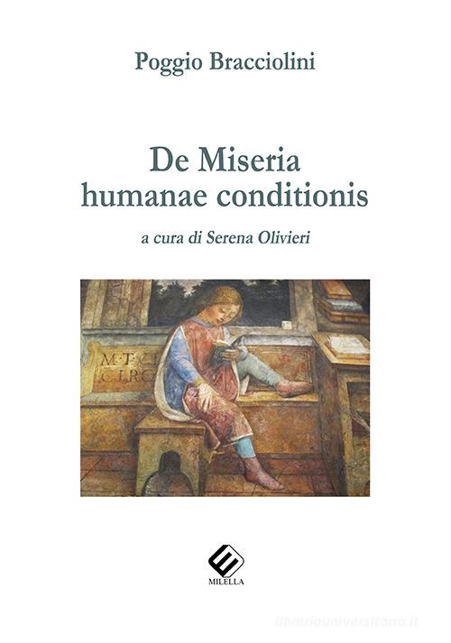 De miseria humanae conditionis di Poggio Bracciolini edito da Milella