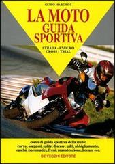 La moto: guida sportiva di Guido Marchini edito da De Vecchi
