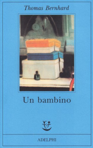 Un bambino di Thomas Bernhard edito da Adelphi