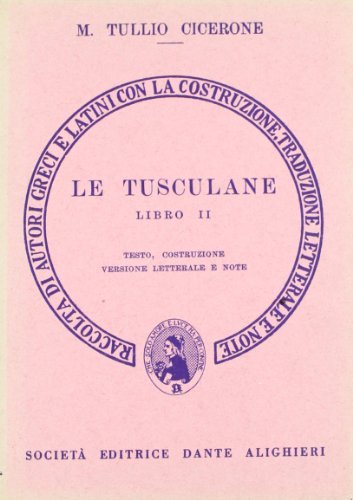 Le tusculane. Libro 2º. Versione interlineare di Marco Tullio Cicerone edito da Dante Alighieri