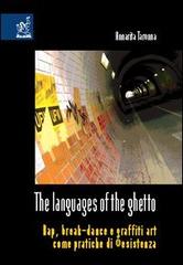 The languages of the ghetto. Rap, break-dance e graffiti art come pratiche di ®esistenza di Annarita Taronna edito da Aracne