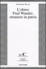 L' ebreo Fred Wander, straniero in patria di Alessandro Roveri edito da Franco Angeli