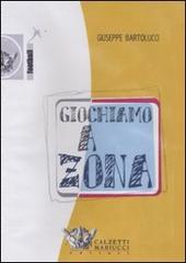 Giochiamo a zona. DVD di Giuseppe Bartolucci edito da Calzetti Mariucci