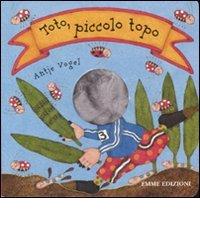 Toto, piccolo topo di Antje Vogel edito da Emme Edizioni