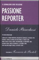 Passione reporter di Daniele Biacchessi edito da Chiarelettere