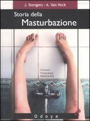 Storia della masturbazione di Jean Stengers, Anne Van Neck edito da Odoya