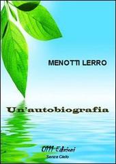 Un' autobiografia di Menotti Lerro edito da 0111edizioni