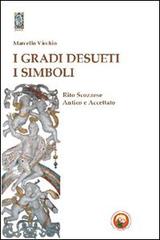 I gradi desueti. I simboli. Rito scozzese antico e accettato di Marcello Vicchio edito da Tipheret