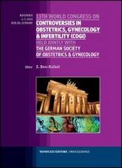 Thirteenth World Congress on controversies in obstetrics, gynecology & infertility (COGI) held jointly with the german society of obstetrocs & gynecology edito da Monduzzi