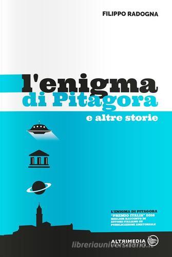 L' enigma di Pitagora e altre storie di Filippo Radogna edito da Altrimedia