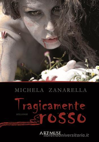 Tragicamente rosso di Michela Zanarella edito da David and Matthaus