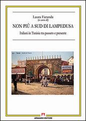 Non più a sud di Lampedusa. Italiani in Tunisia tra passato e presente di Laura Faranda edito da Armando Editore