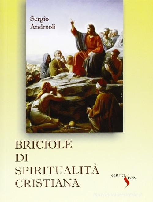 Briciole di spiritualità cristiana di Sergio Andreoli edito da Sion