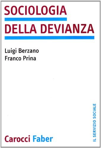 Sociologia della devianza di Luigi Berzano, Franco Prina edito da Carocci