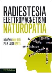 Radiestesia elettromagnetismi naturopatia di Moreno Diolaiti, P. Luigi Banti edito da Eifis