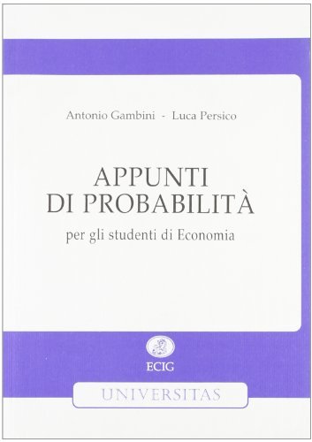 Appunti di probabilità per gli studenti di economia di Antonio Gambini, Luca Persico edito da ECIG