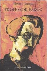 Libro Professor Fargo di Henry James Carte riscoperte di Carte Scoperte