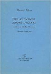 Per veemente amore lucente. Lettere a Sibilla Aleramo di Clemente Rebora edito da Libri Scheiwiller