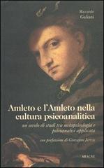 Amleto e l'Amleto nella cultura psicoanalitica. Un secolo di studi tra metapsicologia e psicoanalisi applicata di Riccardo Galiani edito da Aracne