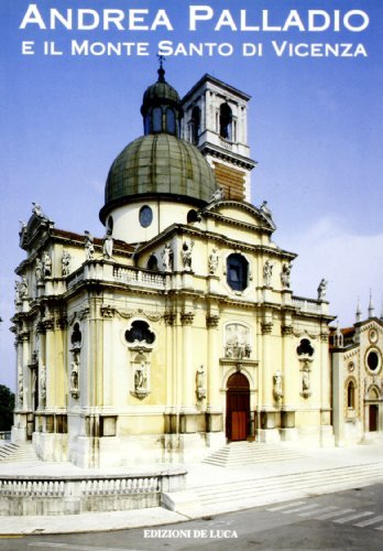 Andrea Palladio e il Monte Santo di Vicenza. Santuario Monte Berico edito da De Luca Editori d'Arte