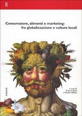 Consumatore, alimenti e marketing: fra globalizzazione e culture locali edito da Forum Edizioni